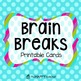 BRAIN BREAKS {Printable Cards}