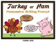 Turkey or Ham? Thanksgiving Persuasive Writing Prompt