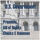 U.S. Government: Preamble, Bill of Rights, Checks &amp; Balances