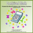 Contrived Math--Tricked-Out Word Problems with Ordinary Numbers