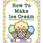 Informative Writing How To Make Ice Cream Common Core